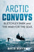 Arctic Convoys : Bletchley Park and the War for the Seas by David Kenyon Extended Range Yale University Press
