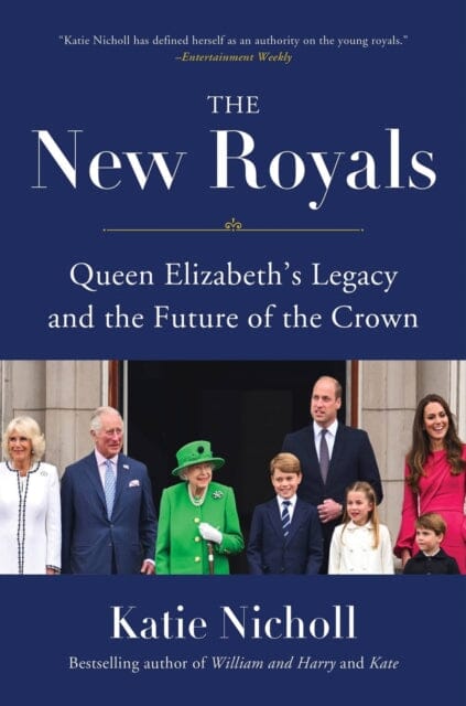 The New Royals : Queen Elizabeth's Legacy and the Future of the Crown Extended Range Hachette Books