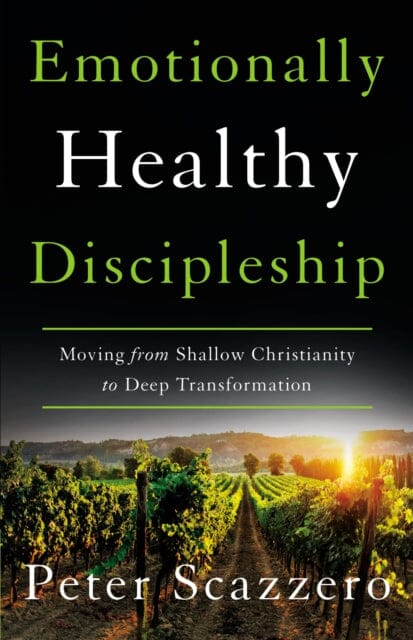 Emotionally Healthy Discipleship : Moving from Shallow Christianity to Deep Transformation Extended Range Zondervan