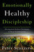 Emotionally Healthy Discipleship : Moving from Shallow Christianity to Deep Transformation Extended Range Zondervan