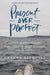 Present Over Perfect: Leaving Behind Frantic for a Simpler, More Soulful Way of Living by Shauna Niequist Extended Range Zondervan