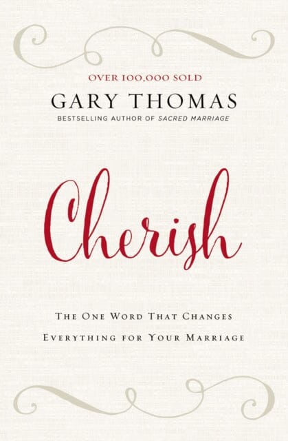 Cherish: The One Word That Changes Everything for Your Marriage by Gary L. Thomas Extended Range Zondervan
