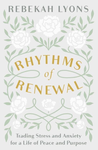 Rhythms of Renewal: Trading Stress and Anxiety for a Life of Peace and Purpose by Rebekah Lyons Extended Range Zondervan