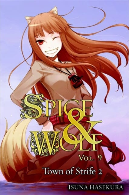 Spice and Wolf, Vol. 9 (light novel) : The Town of Strife II by Isuna Hasekura Extended Range Little, Brown & Company