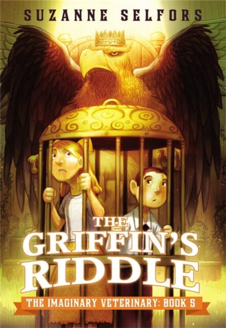 The Imaginary Veterinary: The Griffin's Riddle by Suzanne Selfors Extended Range Little, Brown & Company