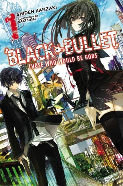 Black Bullet, Vol. 1 (light novel) : Those Who Would Be Gods by Shiden Kanzaki Extended Range Little, Brown & Company