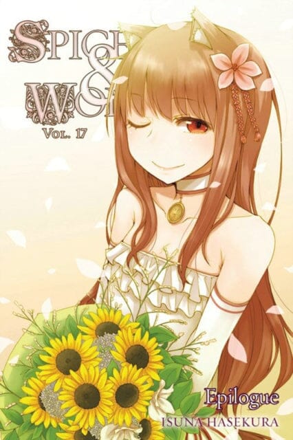 Spice and Wolf, Vol. 17 (light novel) : Epilogue by Isuna Hasekura Extended Range Little, Brown & Company