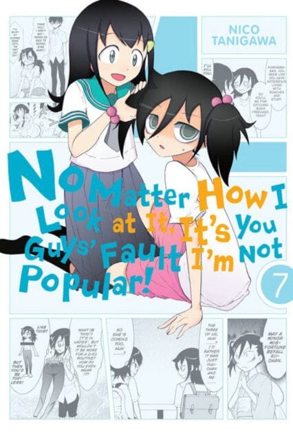 No Matter How I Look at It, It's You Guys' Fault I'm Not Popular!, Vol. 7 by Nico Tanigawa Extended Range Little, Brown & Company