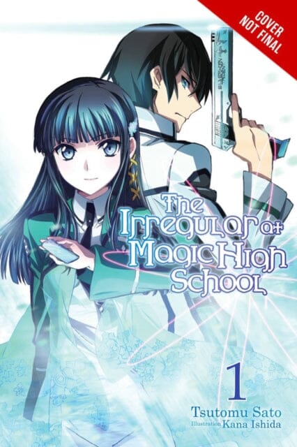 The Irregular at Magic High School, Vol. 1 (light novel) : Enrollment Arc, Part I by Tsutomu Satou Extended Range Little, Brown & Company