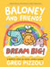 Baloney and Friends: Dream Big! by Greg Pizzoli Extended Range Little, Brown & Company