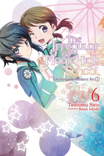 The Irregular at Magic High School, Vol. 6 (light novel) by Tsutomu Satou Extended Range Little, Brown & Company