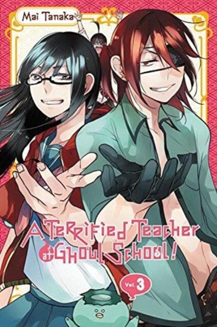 A Terrified Teacher at Ghoul School, Vol. 3 by Mai Tanaka Extended Range Little, Brown & Company