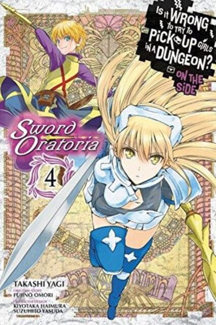Is It Wrong to Try to Pick Up Girls in a Dungeon? Sword Oratoria, Vol. 4 by Fujino Omori Extended Range Little, Brown & Company