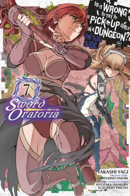 Is It Wrong to Try to Pick Up Girls in a Dungeon? Sword Oratoria, Vol. 7 (manga) by Fujino Omori Extended Range Little, Brown & Company