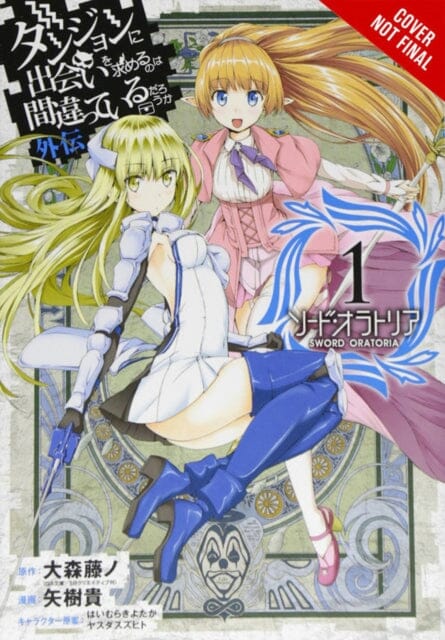 Is It Wrong to Try to Pick Up Girls in a Dungeon? Sword Oratoria, Vol. 1 (manga) by Fuijino Omori Extended Range Little, Brown & Company