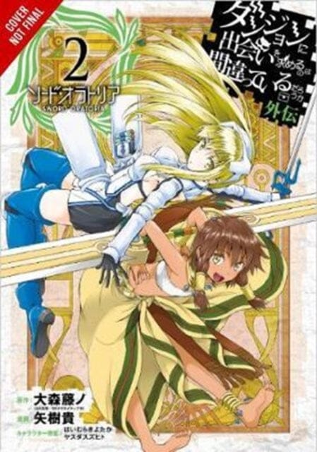 Is It Wrong to Try to Pick Up Girls in a Dungeon? Sword Oratoria, Vol. 2 by Fujino Omori Extended Range Little, Brown & Company