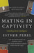 Mating in Captivity by Esther Perel Extended Range Hodder & Stoughton