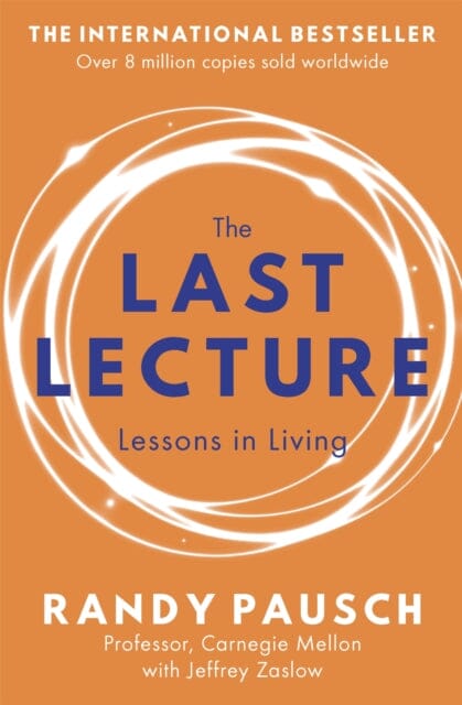 The Last Lecture: Really Achieving Your Childhood Dreams - Lessons in Living by Randy Pausch Extended Range John Murray Press