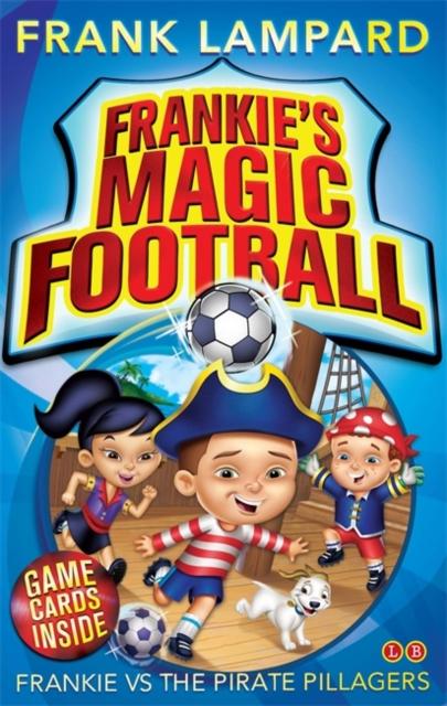 Frankie's Magic Football: Frankie vs The Pirate Pillagers : Book 1 Popular Titles Hachette Children's Group