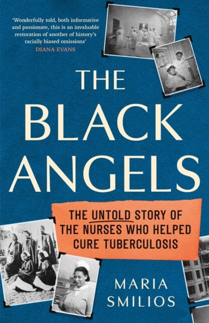 The Black Angels : The Untold Story of the Nurses Who Helped Cure Tuberculosis, as seen on BBC Two Between the Covers by Maria Smilios Extended Range Little, Brown Book Group