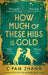 How Much of These Hills is Gold by C Pam Zhang Extended Range Little Brown Book Group