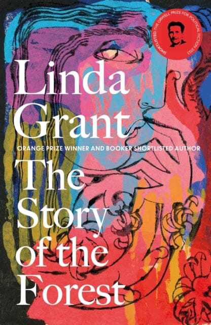 The Story of the Forest : Shortlisted for the Orwell Prize for Political Fiction 2023 by Linda Grant Extended Range Little, Brown Book Group