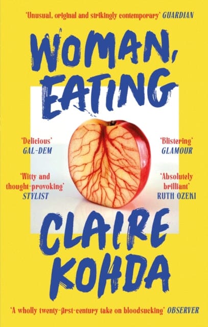 Woman, Eating : 'Absolutely brilliant - Kohda takes the vampire trope and makes it her own' Ruth Ozeki by Claire Kohda Extended Range Little, Brown Book Group