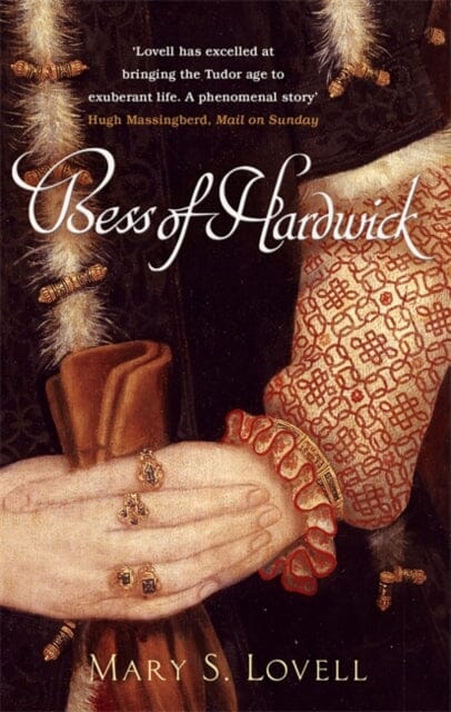 Bess Of Hardwick: First Lady of Chatsworth by Mary S. Lovell Extended Range Little Brown Book Group