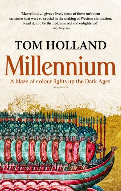 Millennium : The End of the World and the Forging of Christendom by Tom Holland Extended Range Little, Brown Book Group