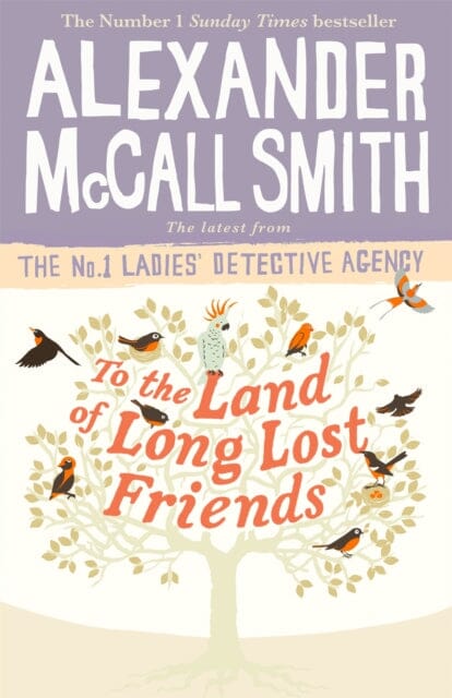 To the Land of Long Lost Friends by Alexander McCall Smith Extended Range Little Brown Book Group