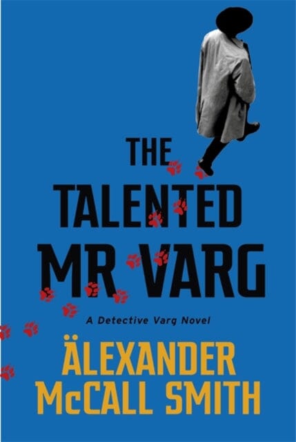 The Talented Mr Varg: A Detective Varg novel by Alexander McCall Smith Extended Range Little Brown Book Group