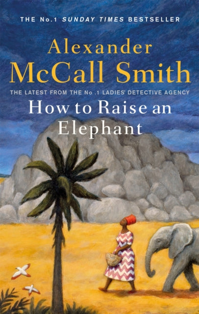 How to Raise an Elephant by Alexander McCall Smith Extended Range Little, Brown Book Group