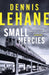 Small Mercies : A Times and Sunday Times Thriller of the Month by Dennis Lehane Extended Range Little, Brown Book Group