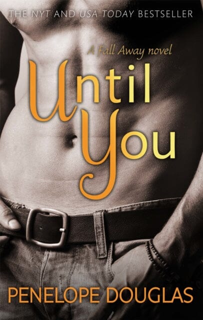Until You : An unforgettable friends-to-enemies-to-lovers romance by Penelope Douglas Extended Range Little, Brown Book Group