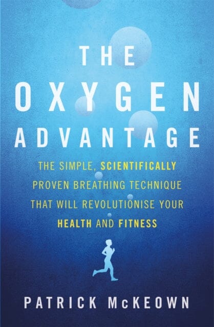 The Oxygen Advantage by Patrick McKeown Extended Range Little Brown Book Group