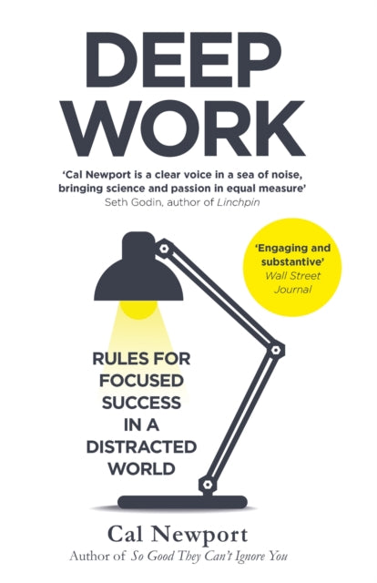 Deep Work: Rules for Focused Success in a Distracted World by Cal Newport Extended Range Little, Brown Book Group