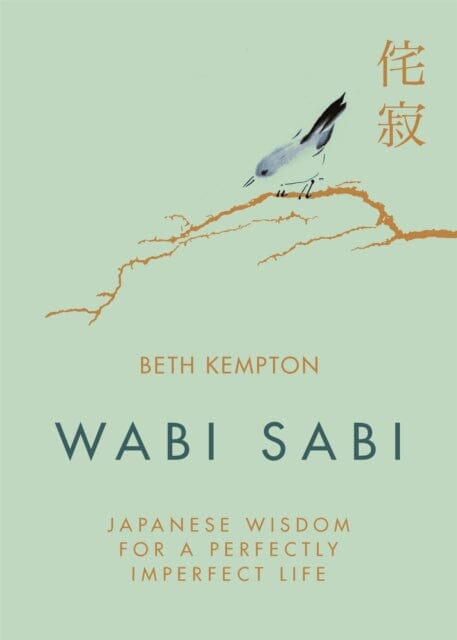 Wabi Sabi: Japanese Wisdom for a Perfectly Imperfect Life by Beth Kempton Extended Range Little Brown Book Group