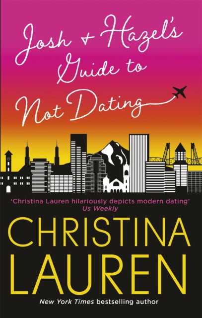 Josh and Hazel's Guide to Not Dating by Christina Lauren Extended Range Little, Brown Book Group
