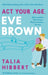 Act Your Age, Eve Brown by Talia Hibbert Extended Range Little Brown Book Group