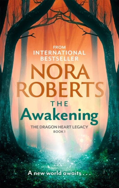The Awakening: The Dragon Heart Legacy Book 1 by Nora Roberts Extended Range Little Brown Book Group