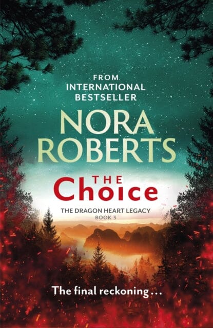 The Choice : The Dragon Heart Legacy Book 3 by Nora Roberts Extended Range Little, Brown Book Group