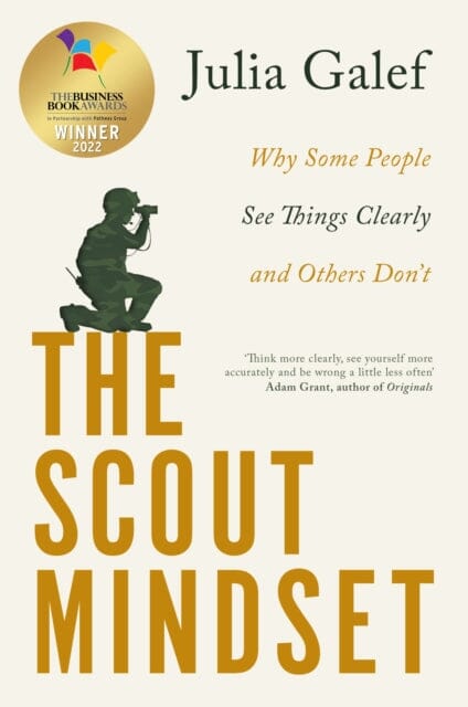 The Scout Mindset: Why Some People See Things Clearly and Others Don't by Julia Galef Extended Range Little Brown Book Group