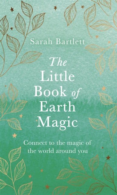 The Little Book of Earth Magic by Sarah Bartlett Extended Range Little, Brown Book Group