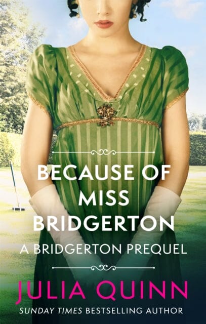Because of Miss Bridgerton: A Bridgerton Prequel by Julia Quinn Extended Range Little Brown Book Group