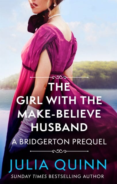 The Girl with the Make-Believe Husband: A Bridgerton Prequel by Julia Quinn Extended Range Little Brown Book Group