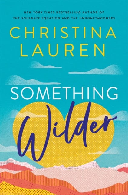Something Wilder by Christina Lauren Extended Range Little Brown Book Group