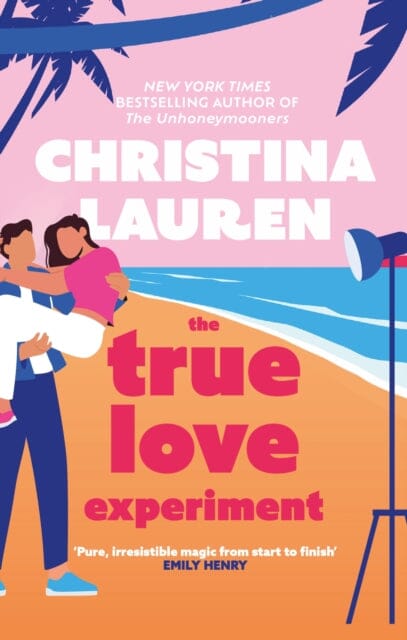 The True Love Experiment : The escapist opposites-attract rom-com of the summer from the bestselling author! by Christina Lauren Extended Range Little, Brown Book Group