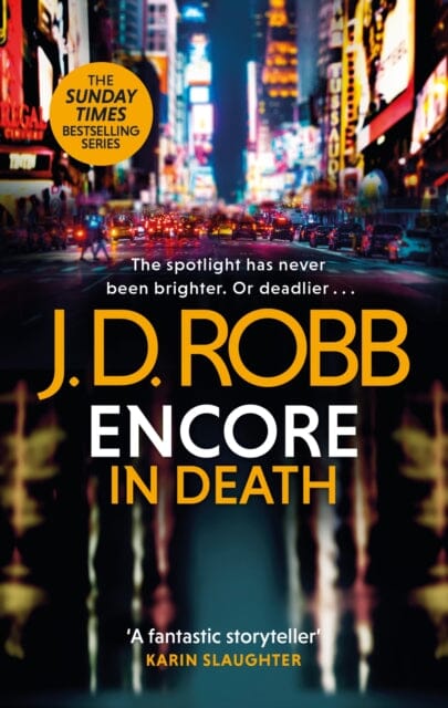 Encore in Death: An Eve Dallas thriller (In Death 56) by J. D. Robb Extended Range Little, Brown Book Group