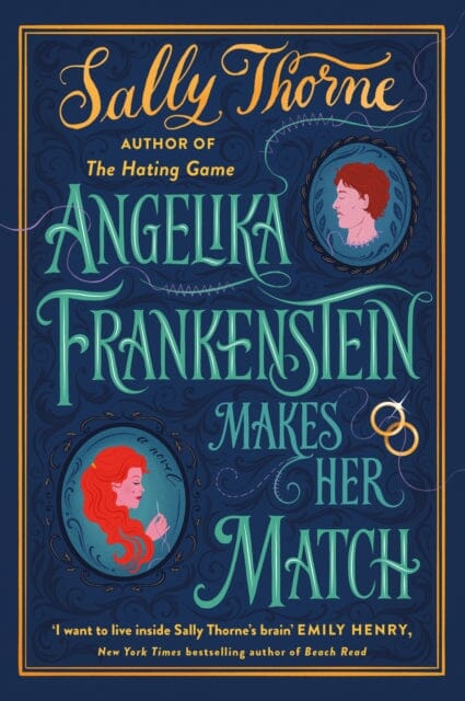 Angelika Frankenstein Makes Her Match : Sexy, quirky and glorious - the unmissable read from the author of TikTok-hit The Hating Game by Sally Thorne Extended Range Little, Brown Book Group
