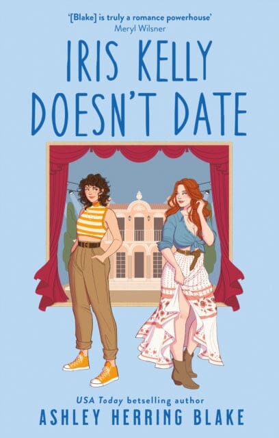 Iris Kelly Doesn't Date : A swoon-worthy, laugh-out-loud queer romcom by Ashley Herring Blake Extended Range Little, Brown Book Group